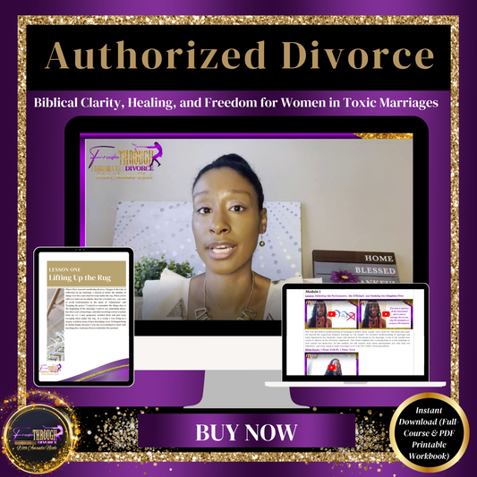 Authorized Divorce: Biblical Clarity, Healing, and Freedom for Women in Toxic Marriages (Online Video Course)