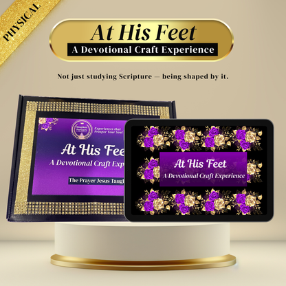 At His Feet: A Devotional Craft Experience - PHYSICAL EXPERIENCE
