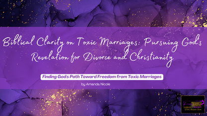 Biblical Clarity on Toxic Marriages — Upgraded Experience Coming Soon
